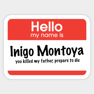 Hello my name is Inigo Montoya - you killed my father, prepare to die Sticker